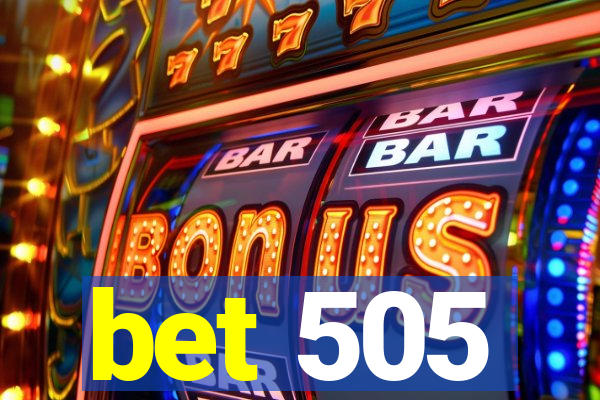 bet 505